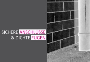 Sichere Anschlüsse – dichte Fugen