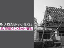 Winddichtes und regensicheres Verkleben von Unterdeckbahnen