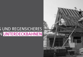 Winddichtes und regensicheres Verkleben von Unterdeckbahnen