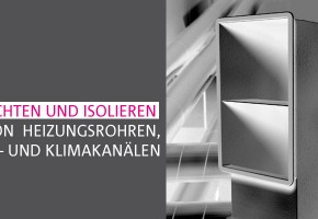 Abdichten und Isolieren von Heizungsrohren, Lüftungs- und Klimakanälen