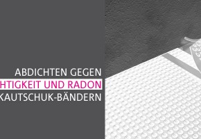 Abdichten gegen Feuchtigkeit und Radon mit Butylkautschuk-Bändern